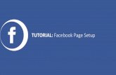 TUTORIAL: Facebook Page Setup€¦ · 1. Log into your personal Facebook account. 2. Open a new tab/click on Facebook for Business 3. Click on “Create A Page”