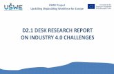 D2.1 DESK RESEARCH REPORT ON INDUSTRY 4.0 CHALLENGES · 2019-11-15 · D2.1 DESK RESEARCH REPORT ON INDUSTRY 4.0 CHALLENGES. USWE project aims at detecting the skills gaps and future