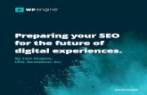 Preparing your SEO for the future of digital experiences.€¦ · WHITE PAPER Preparing your SEO for the future of digital experiences. websites. Display content that’s important