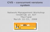 Network Management Workshop · CVS – concurrent versions system Network Management Workshop intERlab at AIT Thailand March 11-15, 2008