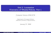 Unit 2: Locomotion Kinematics of Wheeled Robots: Part 1 · 2009-01-30 · Unit 2: Locomotion Kinematics of Wheeled Robots: Part 1 Computer Science 4766/6778 Department of Computer
