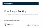 Free Range Rou+ng - SwiNOG · Welcome Free Range Rou+ng or how we ditched OSPF for BGP unnumbered (based on RFC5549) 2017-11-09, Gurtenpark (Berne)