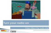 Video killed the radio starqueenlake.com/wp-content/uploads/2016/03/Turn-your-radio...Turn your radio on - Class 4 Class Theme 3/17 Introduction 3/31 London calling 4/7 Local radio