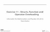 Exercise 11 –Structs, Function and Operator Overloadingkozlovy/ifmp15/ex_11.pdf · Function Overloading! Diﬀerent variable names are not enough for overloading ! Nor are return