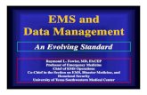 EMS dEMS and Dt M tData Management - Doctor Fowlerdoctorfowler.com/www/lectures/datamanagementNAEMSP2009.pdf · EMS dEMS and Dt M tData Management An Evolving Standard Raymond L.