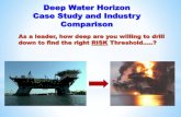 As a leader, how deep are you willing to drill down to ... · Deep Water Horizon Case Study and Industry Comparison As a leader, how deep are you willing to drill down to find the