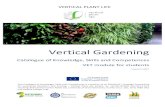 Vertical Gardening - WordPress.com · VERTICAL PLANT LIFE Vertical Gardening Catalogue of Knowledge, Skills and Competences VET module for students Issued in 2017 This Catalogue of