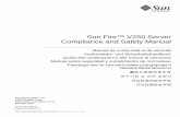 Sun Fire V250 Server Compliance and Safety Manual...Sun Microsystems, Inc. 4150 Network Circle Santa Clara, CA 95054 U.S.A. 650-960-1300 Send comments about this document to: docfeedback@sun.com