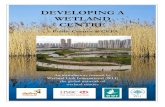 DEVELOPING A WETLAND CENTRE… · 2012-06-13 · A wetland centre or wetland education centre or wetland learning centre is defined by Wetland Link International (WLI – the global
