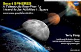 Smart SPHERES - NASA · Smart SPHERES 4 IVA Free-Flyer Use Cases Off-load work from crew • Perform interior environmental surveys (air quality, sound levels, radiation) • Support
