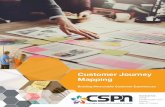 Customer Journey Mapping...CSPN CUSTOMER JOURNEY MAPPING 5 DEEP DIVE Map the Customer Journey Part 1: Building the Journey Armed with customer research, gather a team of individuals