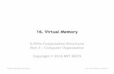 16. Virtual Memory - computationstructures.org · 6.004 Computation Structures L16: Virtual Memory, Slide #9 Virtual Memory • Two kinds of addresses: – CPU uses virtual addresses