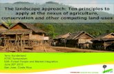 The landscape approach: Ten principles to apply at the ... · “Landscape approaches” seek to provide tools and concepts for allocating and managing land to achieve social, economic,