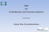MIS for Contribution and Pension Systems ...•Organisation Structure - front-office / back-office •Workflows – opportunity to streamline •Technology