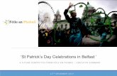‘St Patrick’s Day Celebrations in Belfast · surveys of thecurrent St Patrick Day Offering in Belfast City Centre. Féile an Phobail have a belief that the City could be more