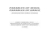 PARABLES OF JESUS, PARABLES OF GRACE€¦ · Parables of Jesus, Parables of Grace Page 5 Larry Perkins, Ph.D. story about the strong man being robbed (3:27). But Mark also uses the