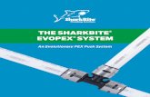An Evolutionary PEX Push System · 2018-06-18 · SharkBite® Plumbing Solutions 2 Quality In Every Component 3 SharkBite PEX System 4–5 SharkBite EvoPEX System 6–7 Made in the