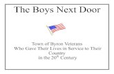 The Boys Next Door - Byron · 2017-02-15 · The Boys Next Door Town of Byron Veterans Who Gave Their Lives in Service to Their Country in the 20th Century. ... April 4, 1919 Buried