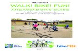 AMBASSADOR’S GUIDE - BikeMN · 2017-10-03 · WALK! BIKE! FUN! AMBASSADOR’S GUIDE: A Volunteer’s Resource to Youth Education and Encouragement. INTRODUCTION . The purpose of