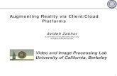 Augmenting Reality via Client/Cloud Platforms · 1 Augmenting Reality via Client/Cloud Platforms Video and Image Processing Lab . University of California, Berkeley. Avideh Zakhor.