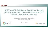 BYOT at APS: Building a Combined Energy Efficiency (EE) and … · 2018-01-04 · BYOT at APS: Building a Combined Energy Efficiency (EE) and Demand Response (DR) Smart Thermostat