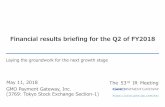 Financial results briefing for the Q2 of FY2018 · Financial results briefing for the Q2 of FY2018 GMO Payment Gateway, Inc. May 11, 2018 (3769: Tokyo Stock Exchange Section-1) h