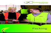 Packing - OCC Enterprises · 2016-11-22 · Our team can work with you to develop the packing required for your product and advise on the best solution for your product and budget.