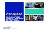 EDUCATION & BUSINESS OCCUPIED PALESTINIAN TERRITORY · Closer cooperation between business and education is one of the tools for providing learners with new skills and competences