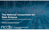 The National Consortium for Data Science · The National Consortium for Data Science is a strategic approach to data science and big data opportunities. Mission Help secure US role