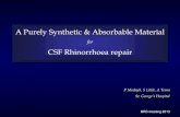 A Purely Synthetic & Absorbable Material · A Purely Synthetic & Absorbable Material for CSF Rhinorrhoea repair P Modayil, S Little, A Toma St. George’s Hospital BRS meeting 2013