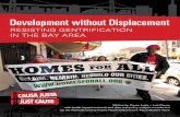 Development without Displacement - ACPHD · Development without Displacement RESISTING GENTRIFICATION IN THE BAY AREA. Acknowledgements This report was written by Causa Justa :: Just