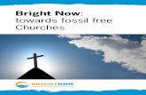 towards fossil free Churches - Bright Nowbrightnow.org.uk/wp-content/uploads/2013/08/Bright-Now-report.pdf · about only if people and institutions are prepared to change. The Churches,