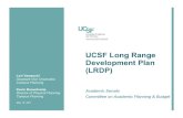 UCSF Long Range Development Plan (LRDP)...2011/05/19  · UCSF Long Range Development Plan (LRDP) Academic Senate Committee on Academic Planning & Budget Lori Yamauchi Assistant Vice