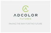 PAVING THE WAY FOR THE FUTUREadcolor.org/.../2017/05/2017-About-Futures-Deck_6-20.pdfIn 2017, we extended the invitation to apply for the ADCOLOR FUTURES program to candidates outside