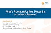 What’s Preventing Us from Preventing Alzheimer’s Disease?2018/... · • Normal inflammation protects us from infection/injury • Brain inflammation increases with aging •