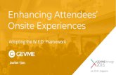 Enhancing Attendees’ Onsite Experiences - GEVME€¦ · Enhancing Attendees’ Onsite Experiences Daniel Tjan Adopting the W.E.D. Framework Jan 2016 • Singapore