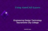 Using AutoCAD Layers - Los Rios Community College District · AutoCAD Layers 20 LAYER Command The only layer present in a new drawing is the 0 Layer. Add Layers as needed. To ADD