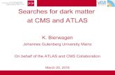 Searches for dark matter at CMS and ATLASmoriond.in2p3.fr/QCD/2018/TuesdayAfternoon/Bierwagen.pdf · 20.03.2018 K. Bierwagen - Moriond QCD 2018 15 Summary DM searches at the LHC remain