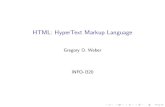 HTML: HyperText Markup Languagemypage.iu.edu/~gdweber/info/i320/slides/html-slides.pdf · The World Wide Web, the Internet, and Intranets I Hypertext: text documents that link to