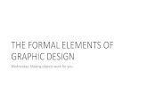 THE FORMAL ELEMENTS OF GRAPHIC DESIGN€¦ · 1. To understand the formal elements of graphic design. 2. To understand how formal elements are used to communicate with an audience.