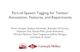 Part-of-Speech Tagging for Twitter: Annotation, …kgimpel/talks/gimpel+etal.acl...lti Part-of-Speech Tagging for Twitter: Annotation, Features, and Experiments Kevin Gimpel, Nathan