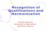Recognition of Qualifications and Harmonization€¦ · Issues Relating to Recognition of Qualifications Difficulties in relating a claimed qualification in the context of another