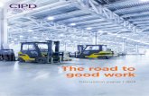 The road to good work - CIPD · the gig economy found 14% of gig economy workers were working in this way because they could not get a regular job, but we have no evidence on how