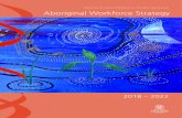 WCHN Aboriginal Workforce Strategy 2018-2022...WCHN has created this Aboriginal Workforce Strategy 2018 – 2022 to enable the Network to take the necessary steps to attract new Aboriginal