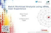 Batch Workload Analysis using zBNA User Experience€¦ · Batch Workload Analysis using zBNA User Experience Meral Temel İşbank 12 March 2014 15280 Insert Custom Session QR if