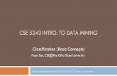 CSE 5243 INTRO. TO DATA MININGweb.cse.ohio-state.edu/~sun.397/courses/au2018/...CSE 5243 INTRO. TO DATA MINING Slides adapted from UIUC CS412, Fall 2017, by Prof. Jiawei Han Classification