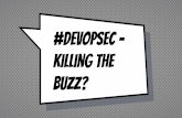 buzz? Killing the #DevOpSec · 2017-05-19 · × red team × fight! tricks are for script kiddies × techniques × tools wrapup. devops. ... pen testing (oob) red teaming bug bounty