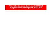 North Cross School STEM Capstone Project Guide · Capstone Mission and Overview The STEM Capstone Project is designed to prepare STEM students for lifelong learning and effective