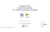 Prospects for Cloud Computing in a Public University HospitalMLaaS: Machine Learning as a Service • IaaS, SaaS created for Data analytics for healthcare research • R on Hadoop?