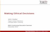 Making Ethical Decisions - Tepper School of Businesspublic.tepper.cmu.edu/jnh/BDOdecember2015.pdf · Case study • Issue 2 –What should Tom do? – But the real world is messy.